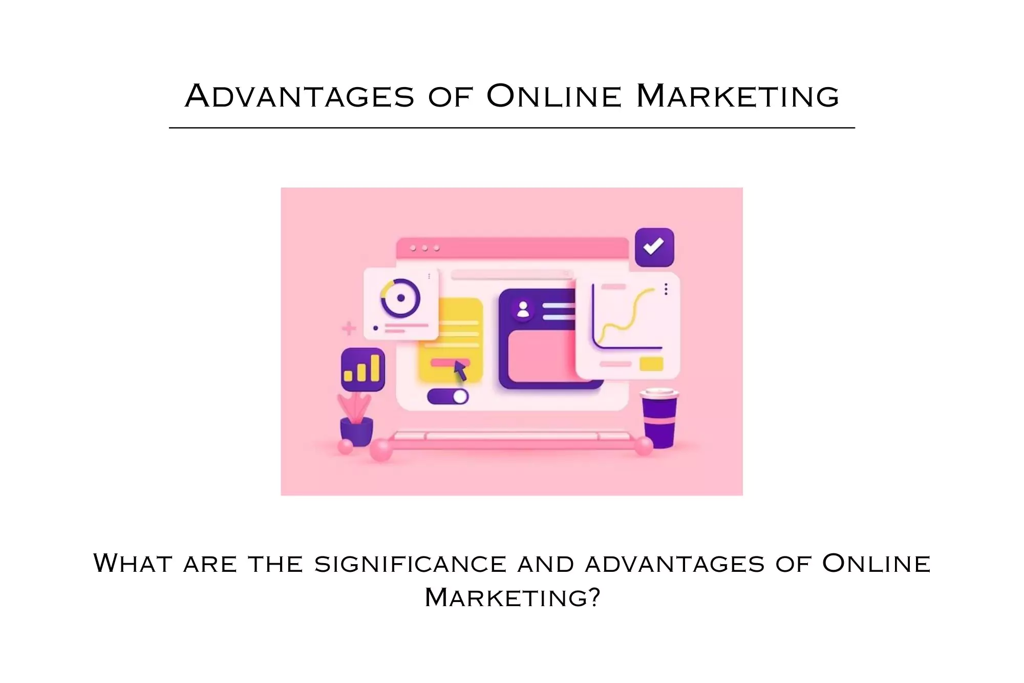 what-are-the-significance-and-advantages-of-online-marketing